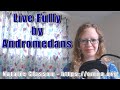 Live Fully | Andromedans via Natalie Glasson