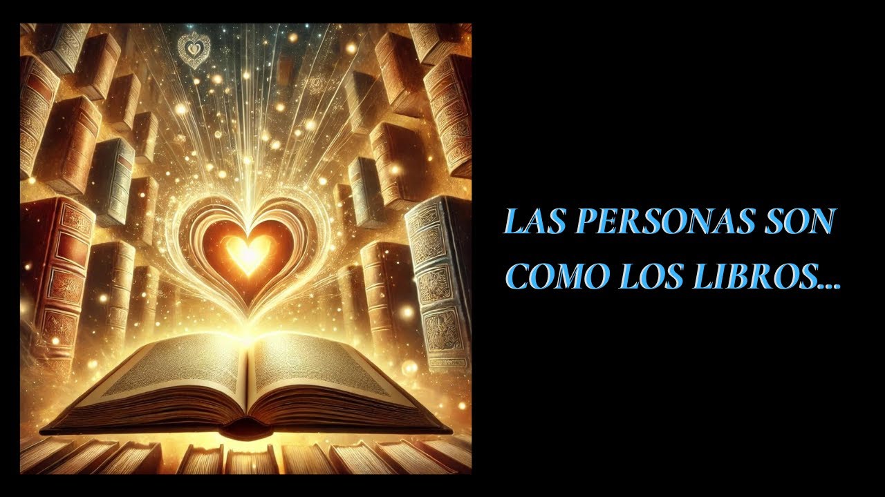 LAS PERSONAS SON COMO LOS LIBROS... - YouTube