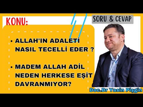 Yasin Pişgin - Allah'ın Adaleti ve Eşitlik - Soru & Cevap