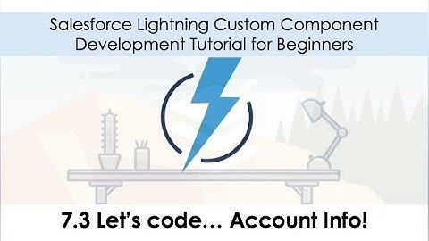7.3 Salesforce Lightning Development Tutorial - Account Info