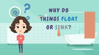 Why Do Things Float or Sink | Tia's World of Why #tiasworldofwhy
