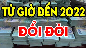 Từ Nay Đến 2022 - 4 Con Giáp GẶP THỜI ĐỔI VẬN - Trả Sạch Nợ Nần, Phất Lên Làm Đại Gia Tiền Tỷ