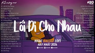 Thế Gian Này Bây Giờ Chỉ Còn Niềm Đau Tình Yêu Nay Vốn Dĩ Đã Chẳng Thể | Lối Đi Cho Nhau Lofi TikTok