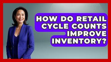 How Do Retail Cycle Counts Improve Inventory? - Retail Employee Playbook