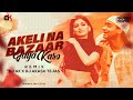 Akeli na bazaar jaya karo  remix  dj ak  dj akash tejas  ajay devgn  sonali bendre  major saab