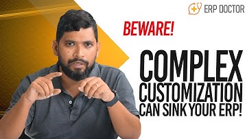 Beware: Complex customization can sink your ERP
