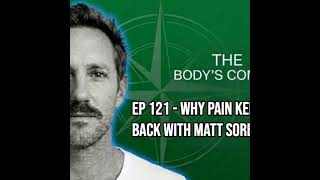 EP 121 - Why Pain Keeps Coming Back with Matt Sorensen