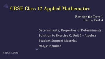 Determinants | Properties | Unit 2 | Part 3 | Ex C | CBSE Handbook | Class 12 Applied Mathematics