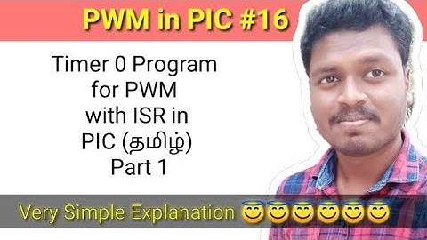 #16 Program for Timer 0 ISR with PWM using PIC Microcontroller in தமிழ் - Part 1.