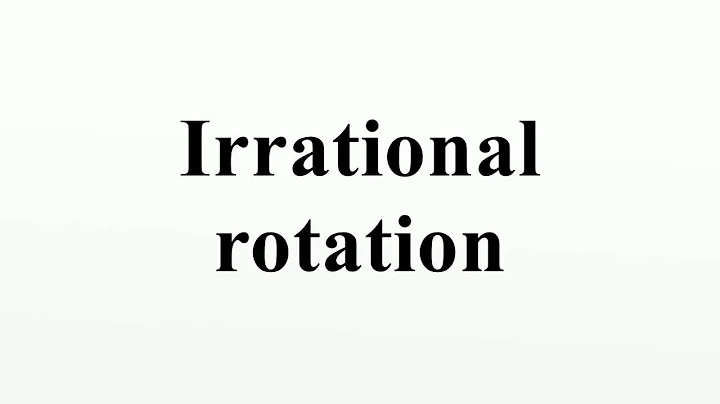 Irrational rotation