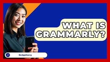 What Is Grammarly? - Be App Savvy