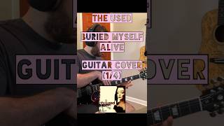 The Used - Buried Myself Alive [Guitar Cover] (1/4)