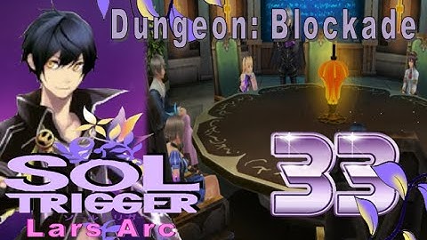 Sol Trigger Playthrough - Lars Arc Ch.4 - Part 33: Dungeon: Blockade