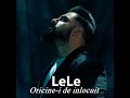 LeLe - Oricine E De Inlocuit | Manele Media