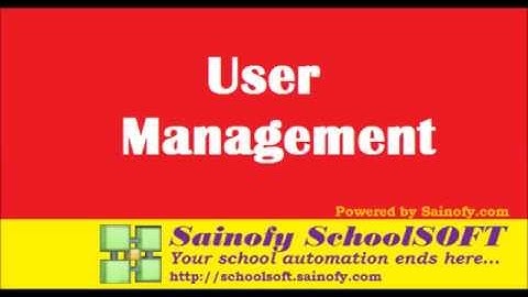 How to manage user in sainofy schoolsoft school management software