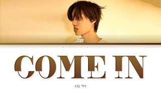 KAI Come In Lyrics (카이 컴인 가사) [Color Coded Lyrics Eng/Rom/Han/가사]