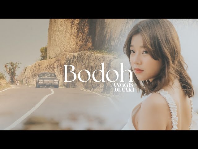 ANGGIS DEVAKI - BODOH (OFFICIAL MUSIC VIDEO) class=