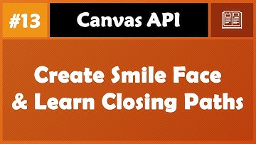 Learn Canvas in Arabic #13 - Create Smile Face And Learn Closing Paths