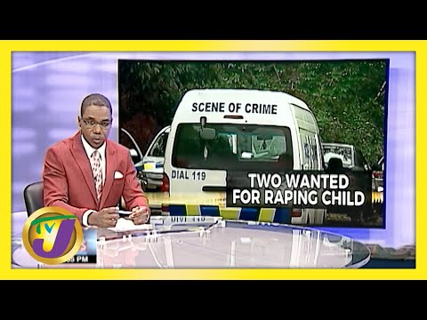 Men Wanted in Connection to Child Rape in Jamaica | TVJ News