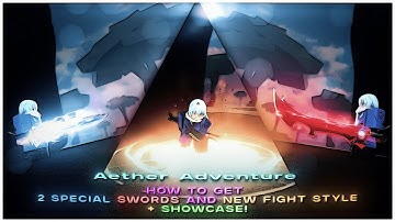 Aether Adventure how to get  2 Special Swords and New Fight Style + Showcase!