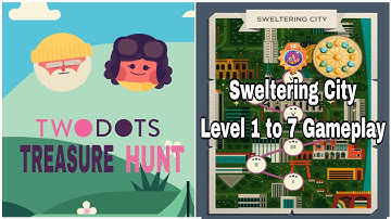 Two Dots Sweltering City Level 1 to 7 Gameplay