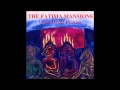 The Fatima Mansions - Blues for Ceausescu
