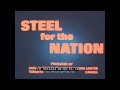  steel for the nation  1967 stelco canadian steel manufacturing promo film xd14424