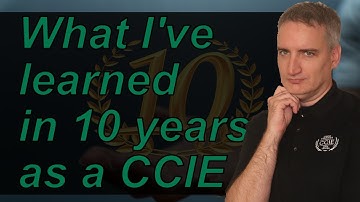 10 jaar als CCIE, 10 adviezen die ik heb geleerd