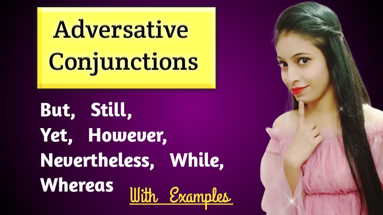 While whereas. Adversative conjunctions. adversative conjunctions are:. whereas while. while while whereas.