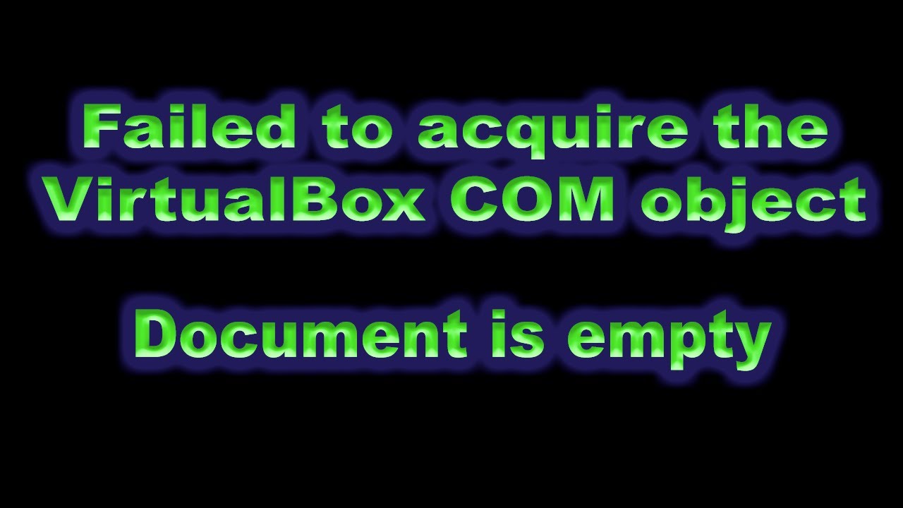 solution-failed-to-acquire-the-virtualbox-com-object-document-is