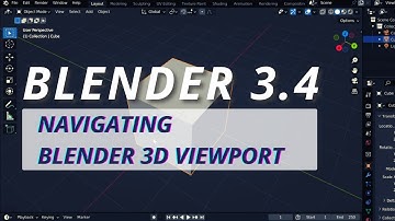 Blender 3.4 Navigating Blender 3D Viewport