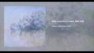 Violin Concerto in E major, BWV 1042, Johann Sebastian Bach