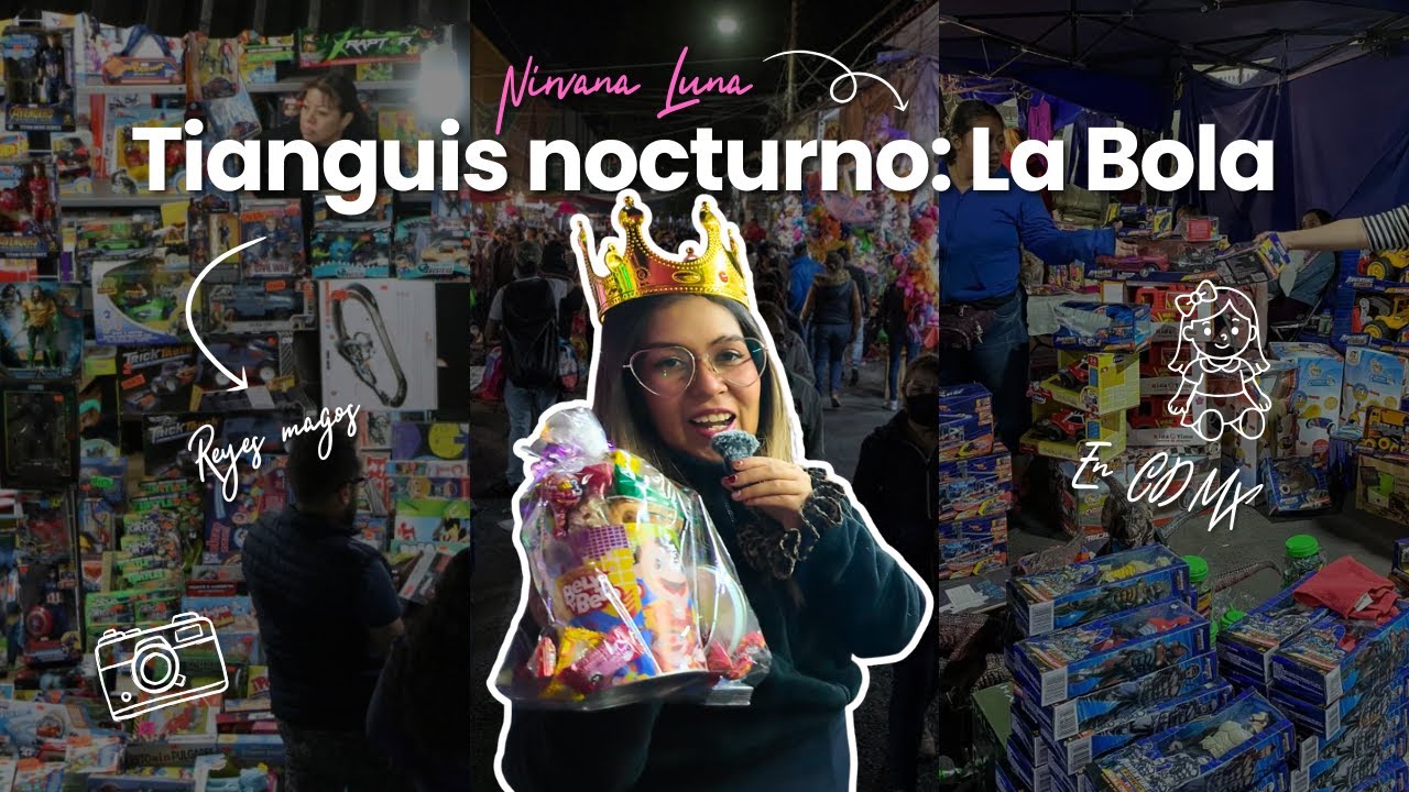 Tianguis de Juguetes: Mercado de la Bola en la noche de Reyes Magos (Precios y lo más vendido)