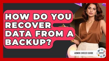 How Do You Recover Data From A Backup? - Admin Career Guide
