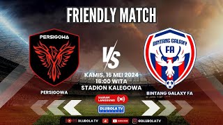 🔴LIVE.. FRIENDLY MATCH || BINTANG GALAXY FC VS PERSIGOWA FC ||