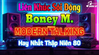 LK Sôi Động Boney M &amp; Modern Talking Hay Nhất Thập Niên 80 90 | Nhạc Disco Không Lời Hay Nhất 2024