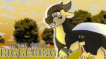 Biggering Part 8 (Wings of Fire Queen Wasp)