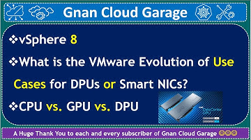 vSphere 8 | What is the VMware Evolution of Use Cases for DPUs or Smart NICs? | CPU vs. GPU vs. DPU