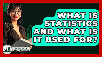What Is Statistics And What Is It Used For? - The Friendly Statistician