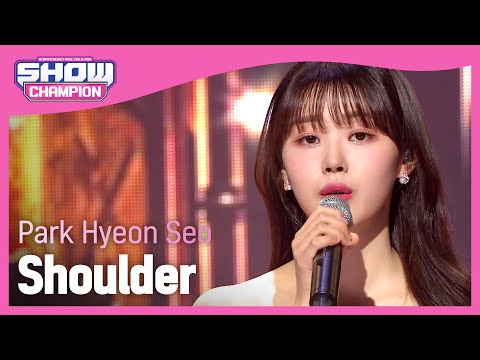 Park Hyeon Seo - Shoulder (박현서 - 어깨) | Show Champion | EP.424