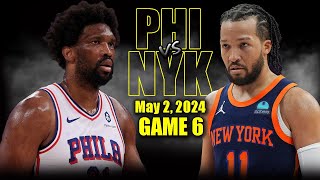 Philadelphia 76ers vs New York Knicks Full Game 6 Highlights  May 2, 2024 | 2024 NBA Playoffs