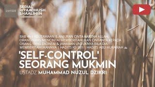 1573. SELF-CONTROL SEORANG MUKMIN | Riyaadhush Shaalihiin | Ustadz Muhammad Nuzul Dzikri