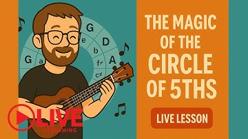 Live Ukulele Lesson: The empowering Circle of Fifths explained