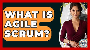 What Is Agile Scrum? - Learn As An Adult