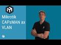 MikroTik CAPsMAN AX Tutorial: Multiple SSIDs & VLAN Setup in RouterOS v7