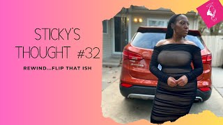 STICKYS THOUGHT 32 | REWINDFLIP THAT ISH | THE COMPANY YOU KEEP | ARE THOSE YOUR THOUGHTS