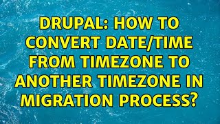 Drupal: How to convert date/time from timezone to another timezone in migration process?