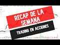 RECAP DE LA SEMANA - Trading en acciones 📈📚