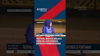 Festival Budaya Melayu ke-13 Digelar di Pontianak, Jadi Sarana Edukasi Generasi Muda #shorts