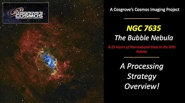 NGC 7635  - The Bubble Nebula & M52 - Processing Strategies you can use!